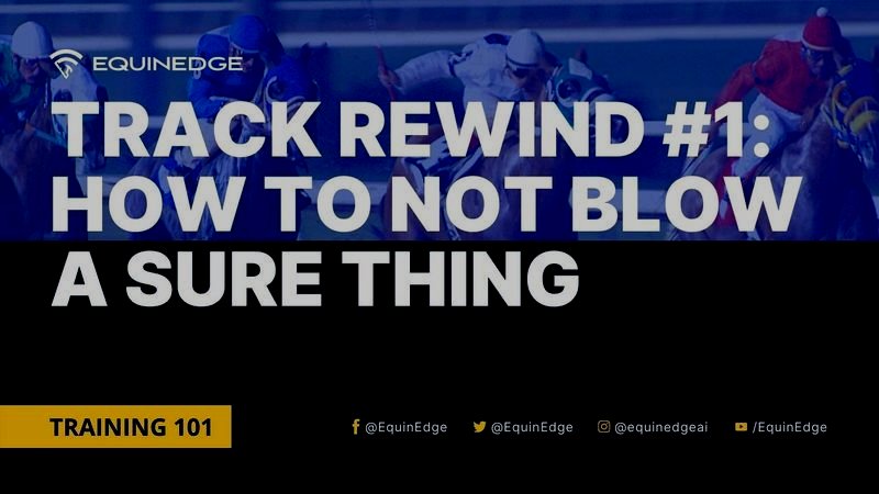 Track Rewind #1: How to not Blow a Sure Thing