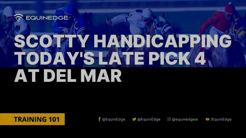 Scotty Handicapping Today's Late Pick 4 at Del Mar